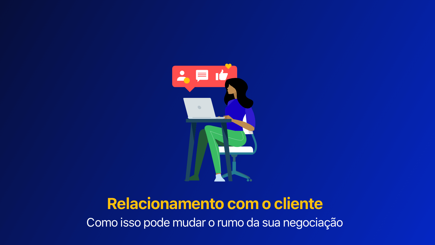 Como Relacionamento Com O Cliente Vai Mudar O Rumo Da Sua Negociacao