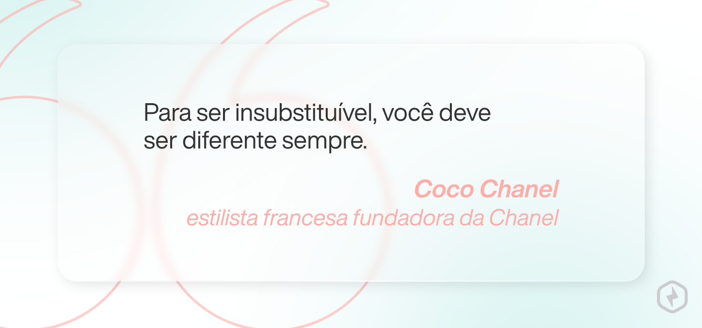 Frase de Coco Chanel, estilista francesa fundadora da Chanel