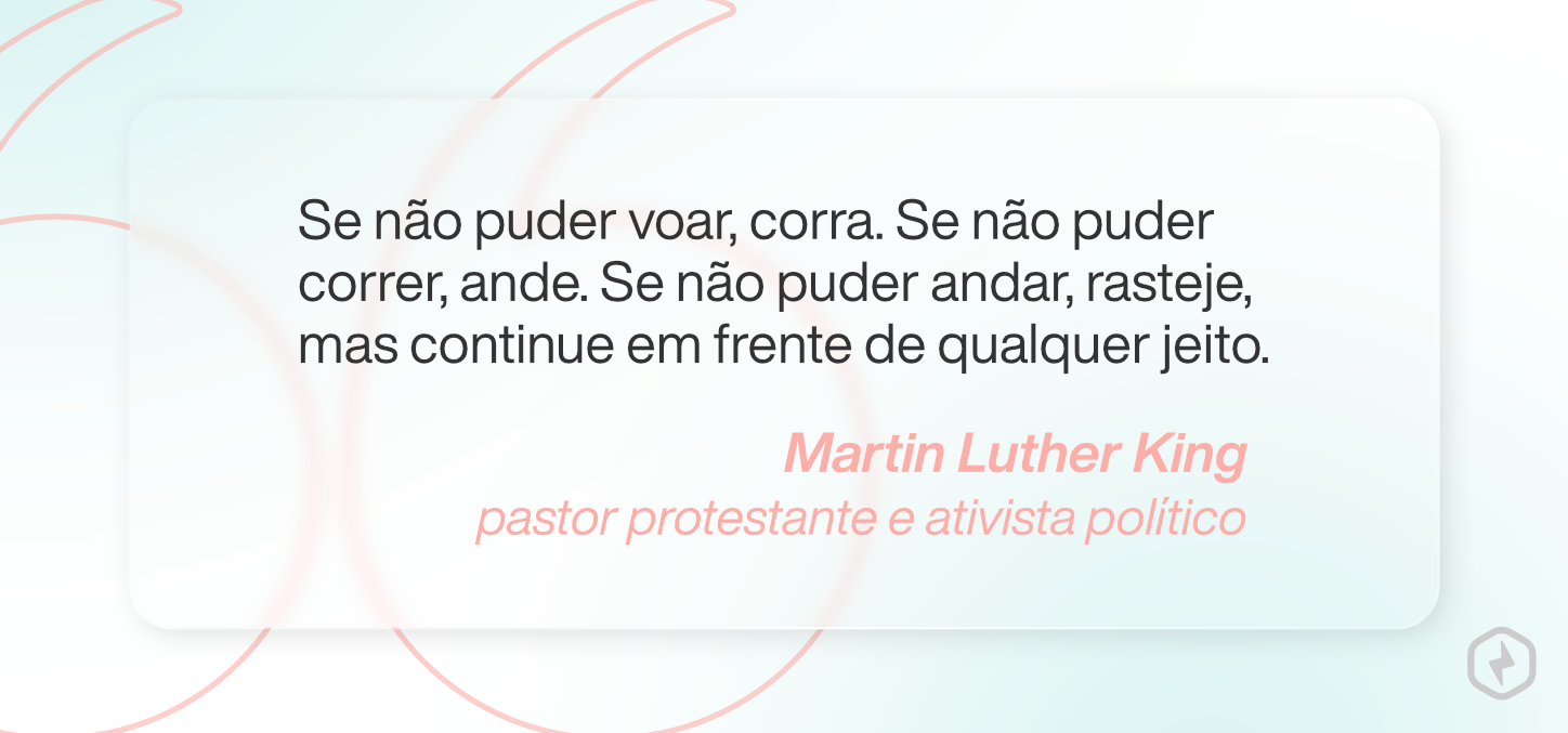 Frase de Martin Luther King, pastor protestante e ativista político norte-americano