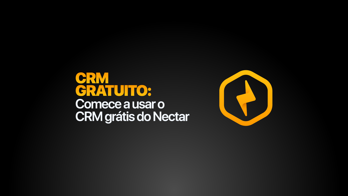 CRM gratuito: comece a usar o CRM grátis da Nectar